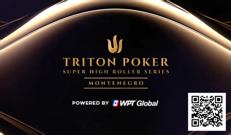 【ACR扑克】TRITON黑山站火热开打，15天超高额牌局盛宴正式开启
