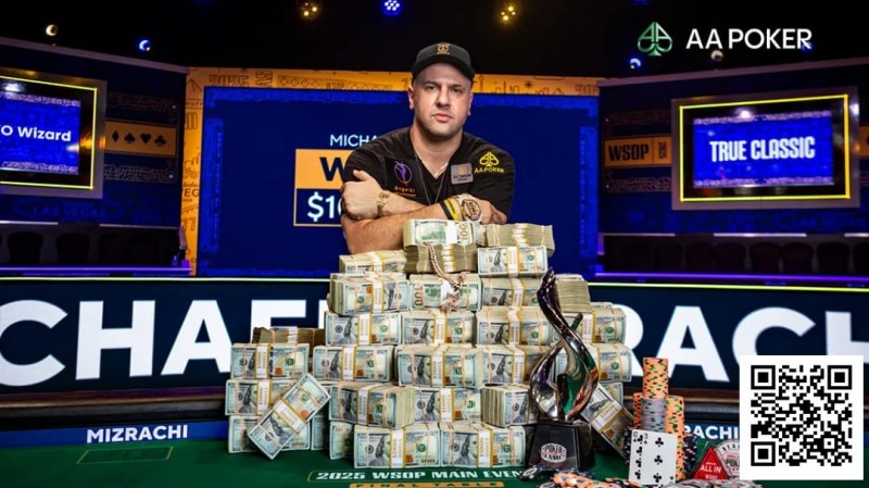 【ACR扑克】恭喜Michael Mizrachi携手AA Poker登顶2025WSOP主赛冠军，加入世界扑克名人堂，豪揽1000万刀！