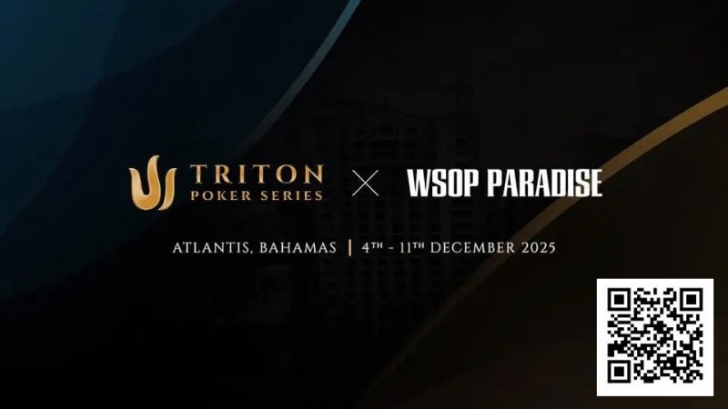 【ACR扑克】Triton_Bahamas_x_WSOP_Paradise_2025：高额扑克今年12月邂逅海岛奢华
